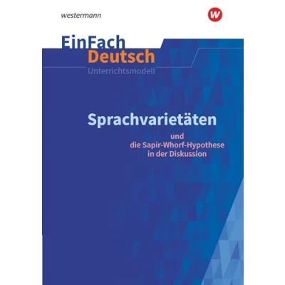 Abbildung von EinFach Deutsch Unterrichtsmodelle: Sprachvarietäten und die Sapir Whorf Hypothese in der Diskussion Gymnasiale Oberstufe