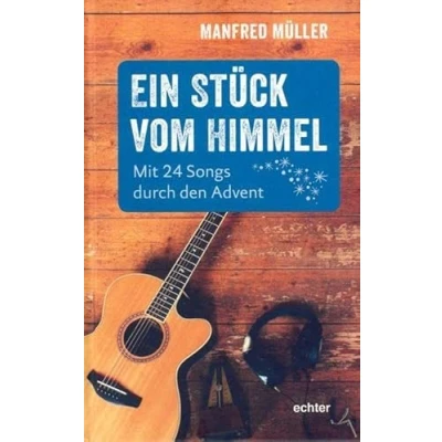 Abbildung von Ein Stück vom Himmel: Mit 24 Songs durch den Advent