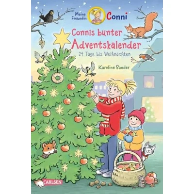 Abbildung von Meine Freundin Conni Connis bunter Adventskalender: 24 Tage bis Weihnachten Ein tolles Adventskalenderbuch zum Verkürzen der Wartezeit Heiligabend