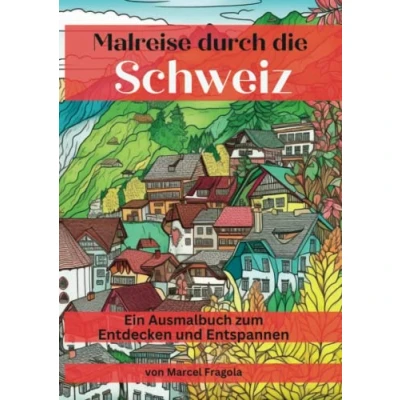 Abbildung von Malreise durch die Schweiz: Ein Ausmalbuch zum Entdecken und Entspannen