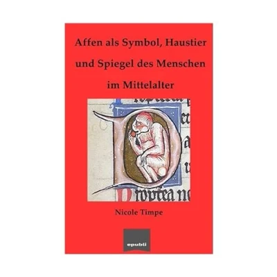 Abbildung von Affen als Symbol, Haustier und Spiegel des Menschen im Mittelalter