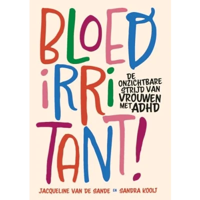 Abbildung von Bloedirritant!: de onzichtbare strijd van vrouwen met ADHD