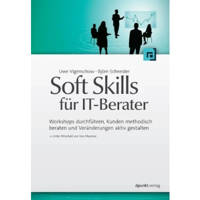 Abbildung von Soft Skills für IT Berater: Workshops durchführen, Kunden methodisch beraten und Veränderungen aktiv gestalten