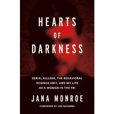 Abbildung von Hearts of Darkness: Serial Killers, the Behavioral Science Unit, and My Life as a Woman in FBI