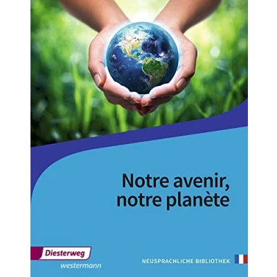Abbildung von notre avenir, planète: Textbuch (Neusprachliche Bibliothek Französische Abteilung: Sekundarstufe II)