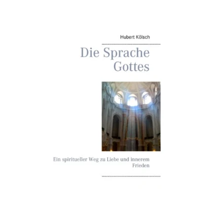 Abbildung von Die Sprache Gottes: Ein spiritueller Weg zu Liebe und innerem Frieden