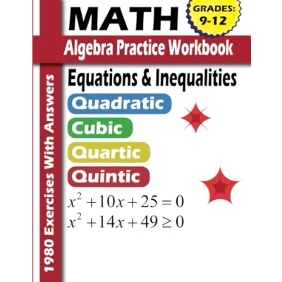 Abbildung von Math Algebra Practice Workbook Grades 9 12 Equations Inequalities: Polynomial Degree Quadratic, Cubic, Quartic, Quintic 1980 Exercises With Answers