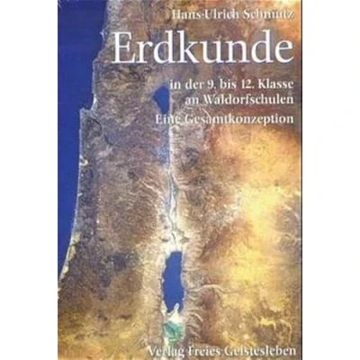 Abbildung von Erdkunde in der 9. bis 12. Klasse an Waldorfschulen: Vom Werden des Erdantlitzes zum werktätigen Menschen (Menschenkunde und Erziehung)