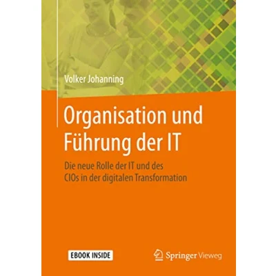 Abbildung von Organisation und Führung der IT: Die neue Rolle IT des CIOs in digitalen Transformation