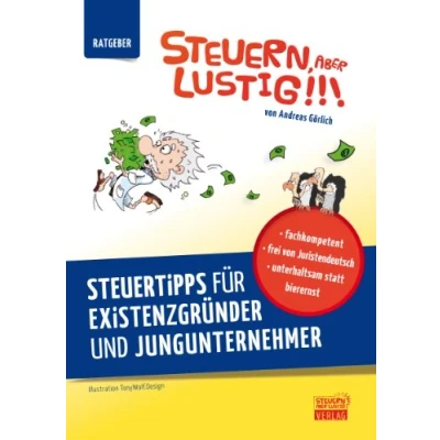 Abbildung von Steuern, aber lustig! Steuertipps für Existenzgründer und Jungunternehmer.: Von der Existenzgründung an Geld sparen!