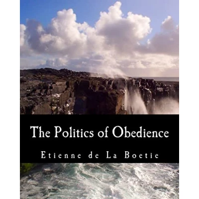 Abbildung von The Politics of Obedience (Large Print Edition): Discourse Voluntary Servitude