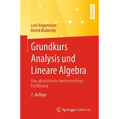 Abbildung von Grundkurs Analysis und Lineare Algebra: Eine akzentuierte zweisemestrige Einführung