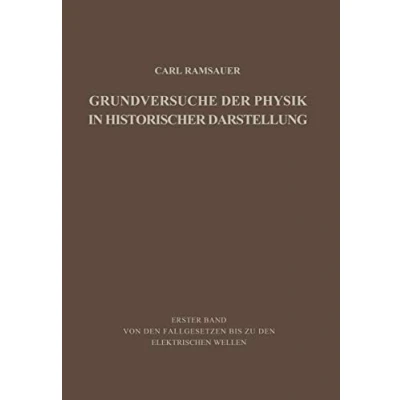 Abbildung von Grundversuche der Physik in Historischer Darstellung: Erster Band: Von den Fallgesetzen bis zu elektrischen Wellen
