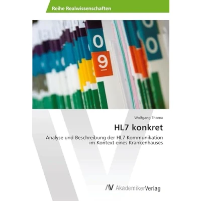 Abbildung von HL7 konkret: Analyse und Beschreibung der Kommunikation im Kontext eines Krankenhauses