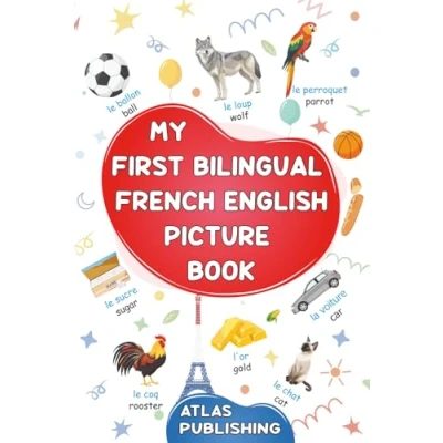 Abbildung von My first bilingual French English picture book: 500 words in the language A visual dictionary with illustrated on everyday themes Learn vocabulary for kids and beginner adults