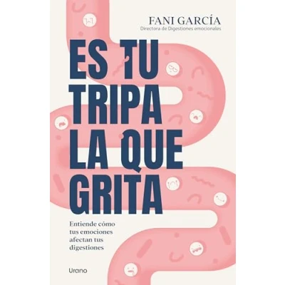 Abbildung von Es tu tripa la que grita: Entiende cómo tus emociones afectan digestiones (Urano Salud)