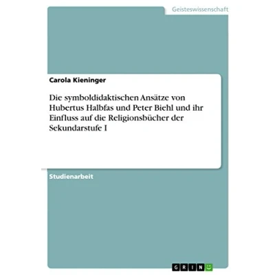 Abbildung von die symboldidaktischen Ansätze von Hubertus Halbfas und Peter Biehl ihr Einfluss auf Religionsbücher der Sekundarstufe I