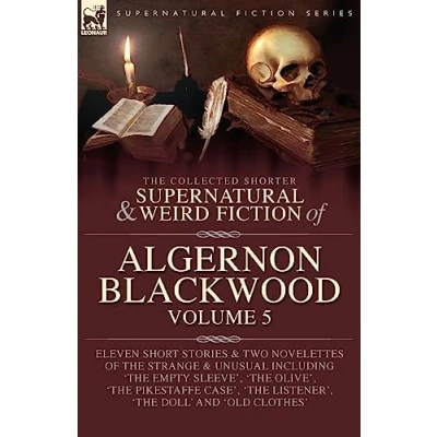 Abbildung von The Collected Shorter Supernatural &amp; Weird Fiction of Algernon Blackwood Volume 5