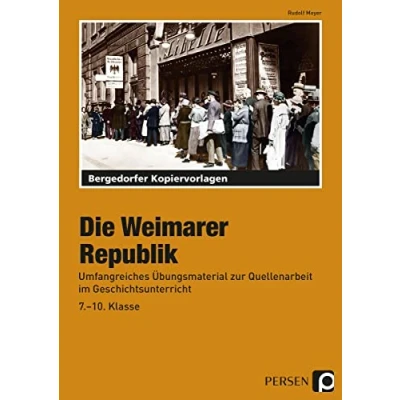 Abbildung von Die Weimarer Republik: Umfangreiches Übungsmaterial zur Quellenarbeit im Geschichtsunterricht (7. bis 10. Klasse)