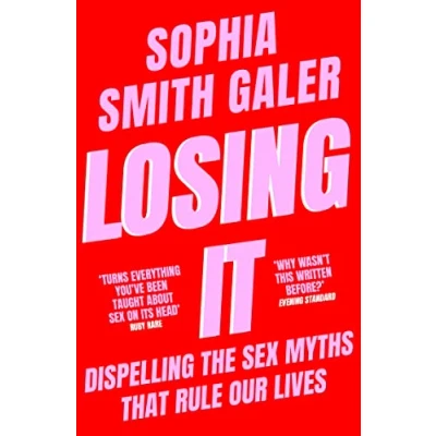 Abbildung von Losing It: A taboo busting guide to sex and relationships that debunks the myths you were taught at school.