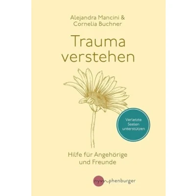 Abbildung von Trauma verstehen: Hilfe für Angehörige und Freunde