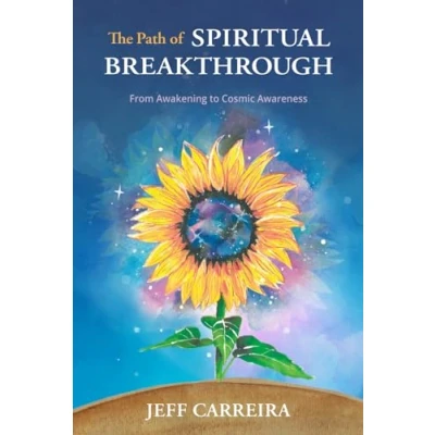 Abbildung von The Path of Spiritual Breakthrough: From Awakening to Cosmic Awareness (The Mystical Philosophy Jeff Carreira)