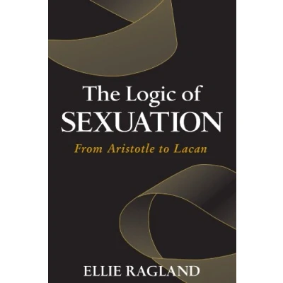 Abbildung von The Logic of Sexuation: From Aristotle to Lacan (Suny Series in Psychoanalysis and Culture)
