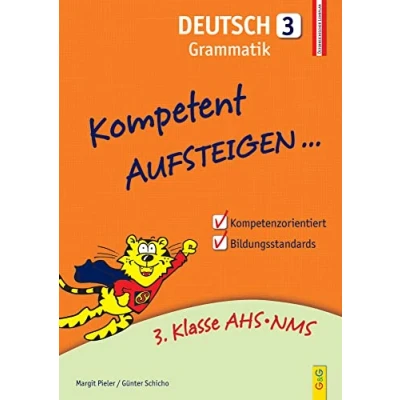 Abbildung von Kompetent Aufsteigen Deutsch 3 Grammatik: 3. Klasse AHS/NMS: AHS/NMS. Nach dem österreichischen Lehrplan