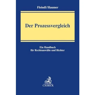 Abbildung von Der Prozessvergleich: Ein Handbuch für Rechtsanwälte und Richter