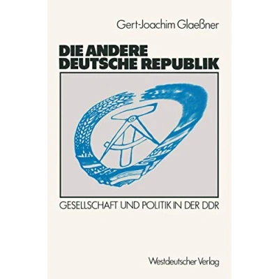 Abbildung von Die andere deutsche Republik: Gesellschaft und Politik in der D.D.R.