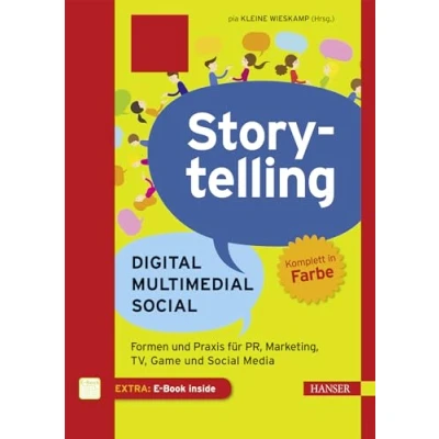 Abbildung von Storytelling: Digital Multimedial Social: Formen und Praxis für PR, Marketing, TV, Game Social Media