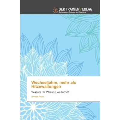 Abbildung von Wechseljahre, mehr als Hitzewallungen: Warum Dir Wissen weiterhilft