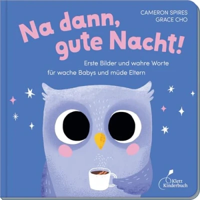 Abbildung von Na dann, gute Nacht!: Erste Bilder und wahre Worte für wache Babys müde Eltern