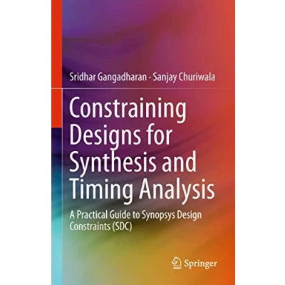 Abbildung von Constraining Designs for Synthesis and Timing Analysis: A Practical Guide to Synopsys Design Constraints (SDC)