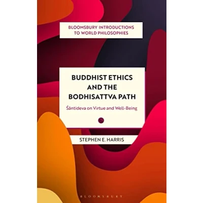 Abbildung von Buddhist Ethics and the Bodhisattva Path: Santideva on Virtue Well Being (Bloomsbury Introductions to World Philosophies)