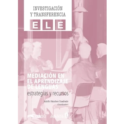 Abbildung von mediación en el aprendizaje de lenguas: estrategias y recursos: Un estudio exhaustivo la aplicación enseñanza (Investigación transferencia ELE)