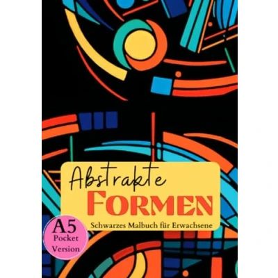 Abbildung von schwarzes Malbuch für Erwachsene „Abstrakte Formen“: Abstrakte Formen &amp; geometrische Muster mit schwarzem Hintergrund. Ausmalbuch Papier A5 ... Pocketversion. (Black Midnight)