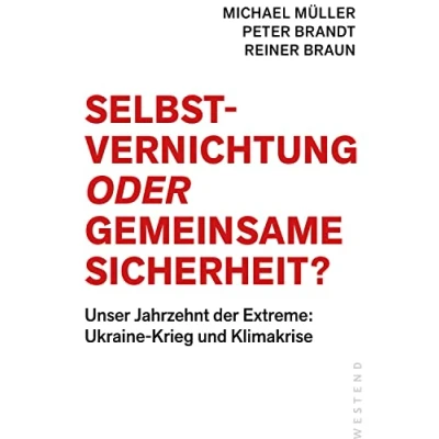 Abbildung von Selbstvernichtung oder Gemeinsame Sicherheit: Unser Jahrzehnt der Extreme: Ukraine Krieg und Klimakrise
