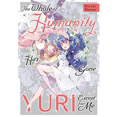 Abbildung von The Whole of Humanity Has Gone Yuri Except for Me