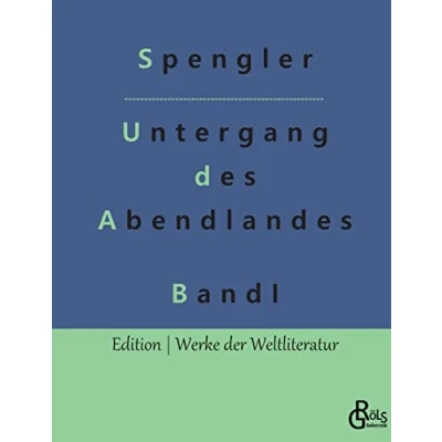 Abbildung von der Untergang des Abendlandes: Band 1 (Edition Werke Weltliteratur Hardcover)