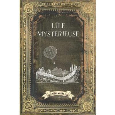 Abbildung von L&#039;île mystérieuse Jules Verne: Collection Complète Verne Edition Collector Intégrale (Annotée d&#039;une biographie)