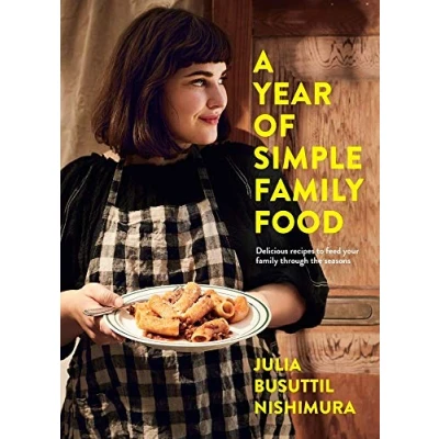 Abbildung von A Year of Simple Family Food: Delicious Recipes to Feed Your Through the Seasons