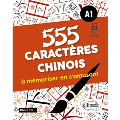Abbildung von 555 caractères chinois à mémoriser en s&#039;amusant. A1 (avec fichiers audio)