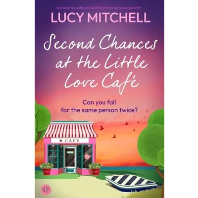Abbildung von Second Chances at the Little Love Café: A BRAND NEW witty and uplifting romance to escape with