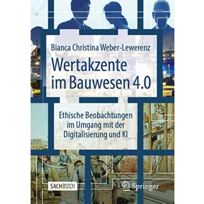 Abbildung von Wertakzente im Bauwesen 4.0: Ethische Beobachtungen Umgang mit der Digitalisierung und KI