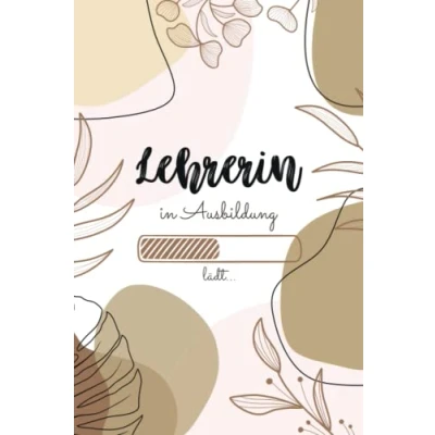 Abbildung von Lehrerin in Ausbildung: Notizbuch für angehende Lehrerinnen 120 Seiten Blanko (ca. DIN A5) Tagebuch Tagesplaner Terminkalender Geschenkidee