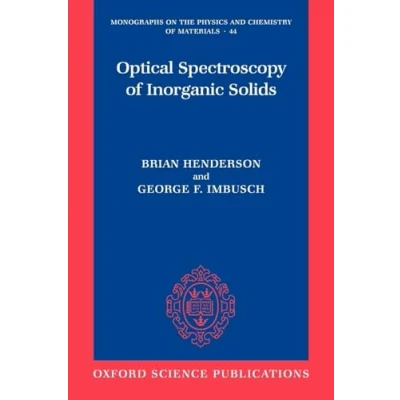 Abbildung von Optical Spectroscopy of Inorganic Solids (Monographs on the Physics And Chemistry Materials, 44, Band 44)