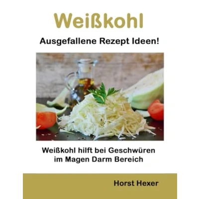 Abbildung von Weißkohl Ausgefallene Rezept Ideen: hilft bei Geschwüren im Magen Darm Bereich