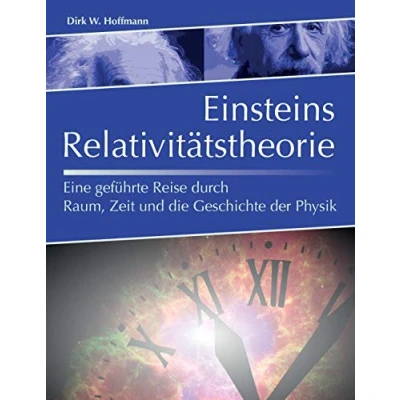 Abbildung von Einsteins Relativitätstheorie: Eine geführte Reise durch Raum, Zeit und die Geschichte der Physik