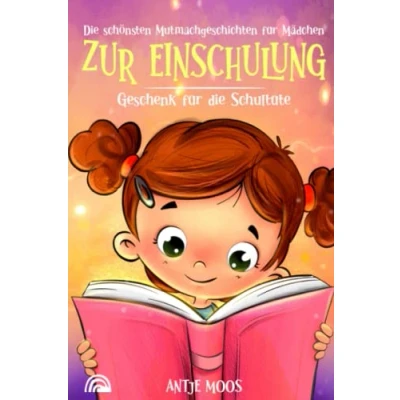 Abbildung von die schönsten Mutmachgeschichten für Mädchen zur Einschulung: Geschenk Schultüte